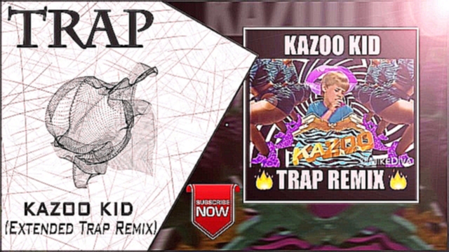 Видеоклип Mikediva - Kazoo Kid (Extended Trap Remix) | New Trap Music 2016 |