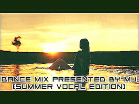 Видеоклип Dance Mix Presented by MJ Summer Vocal Edition FREE DOWNLOAD