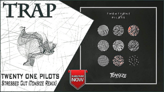 Видеоклип Twenty One Pilots - Stressed Out (Tomsize Remix) | New Trap Music 2016 |