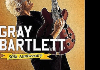 Видеоклип Gray Bartlett - Gray Bartlett 50th Anniversary (Digital and Physical) (DO IT Records) [Full Album]