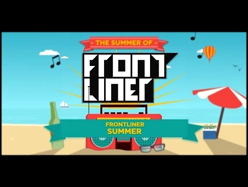Видеоклип Frontliner - Summer (Original Mix)
