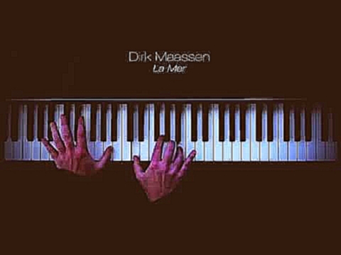 Видеоклип Dirk Maassen - La Mer (Solo Piano)