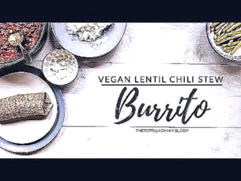 Vegan lentil chili burrito recipe 