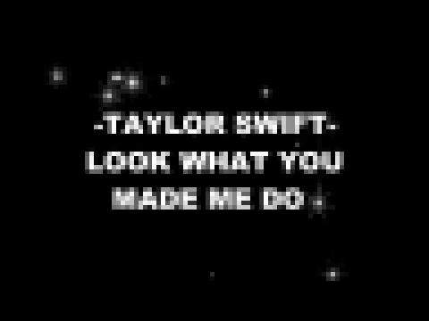 Видеоклип Taylor Swift - Look What You Made Me Do (Karaoke Version)
