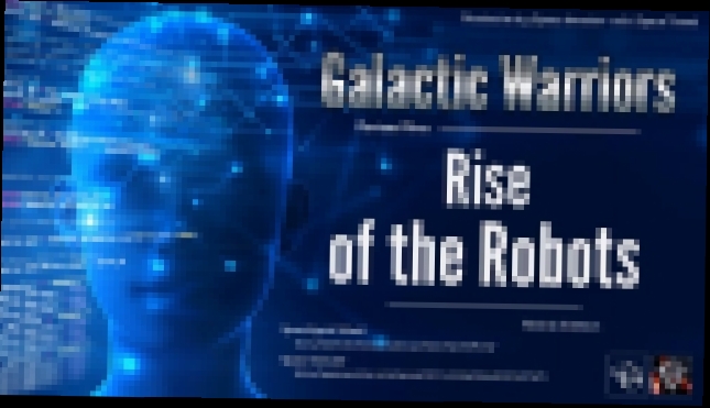 Видеоклип ✯ Galactic Warriors - Rise of the Robots (Revised Rmx. by  Space Intruder) edit.2k18