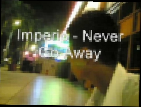 Видеоклип Imperio : Never go Away (DMP Mix)