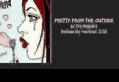 Видеоклип The Weekend - Pretty From The Outside